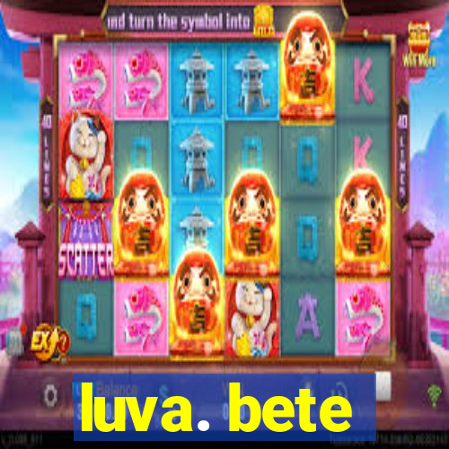 luva. bete