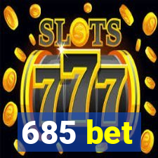 685 bet