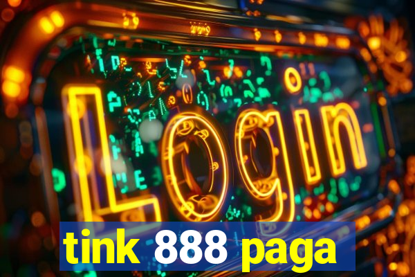 tink 888 paga