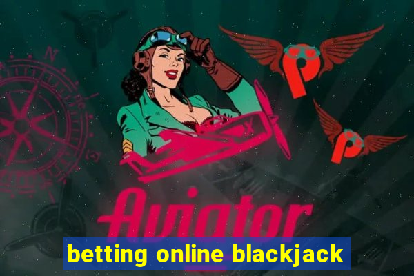 betting online blackjack