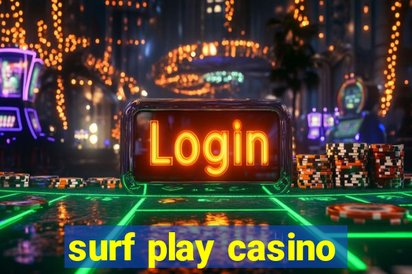 surf play casino