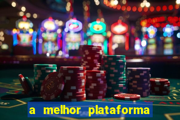 a melhor plataforma para jogar fortune tiger