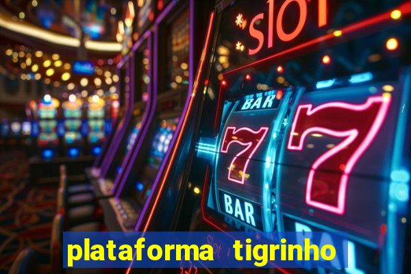 plataforma tigrinho 1 real