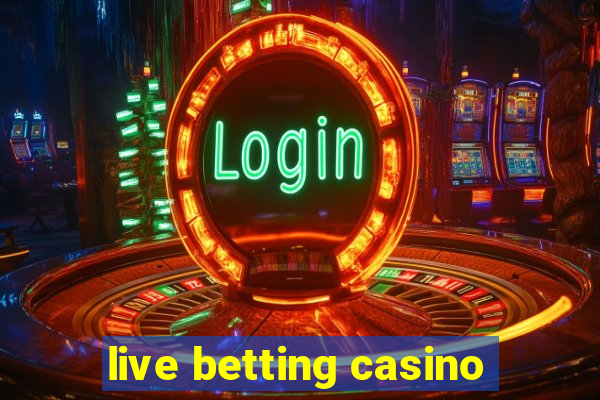 live betting casino