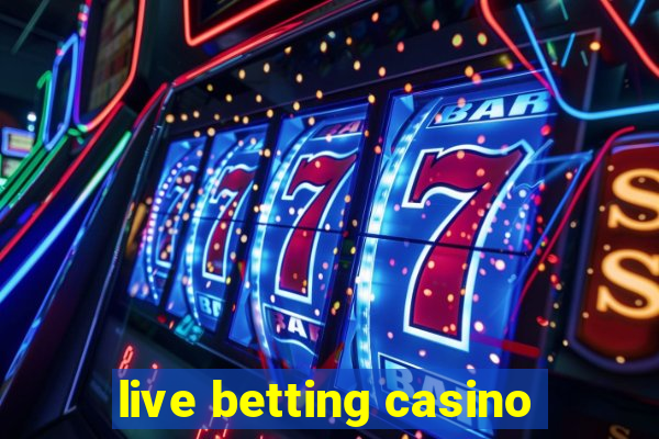 live betting casino