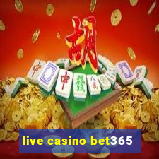 live casino bet365