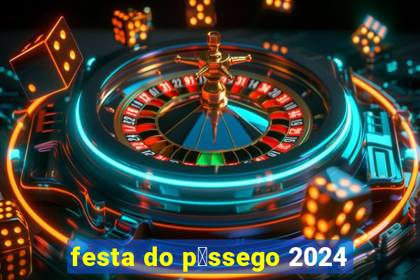 festa do p锚ssego 2024