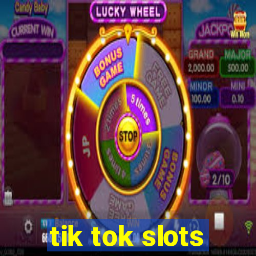 tik tok slots