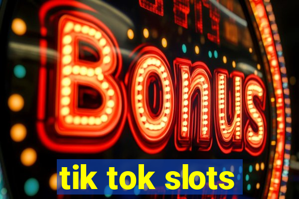 tik tok slots