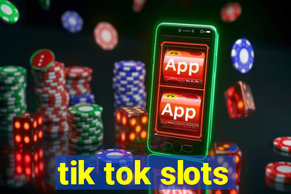 tik tok slots