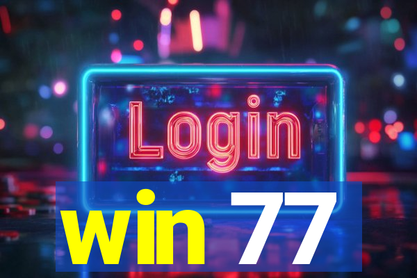 win 77