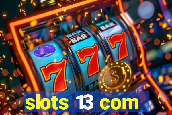 slots 13 com