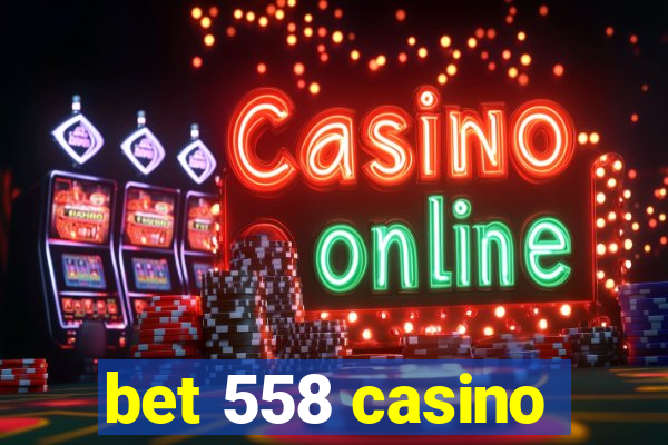 bet 558 casino