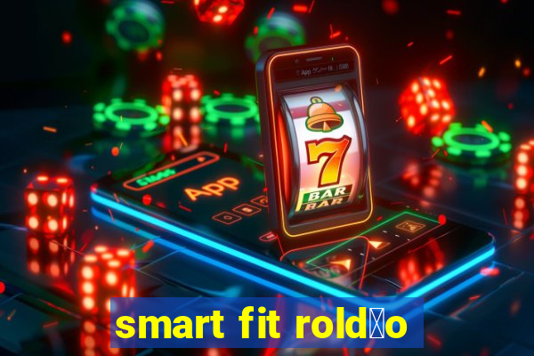 smart fit rold茫o