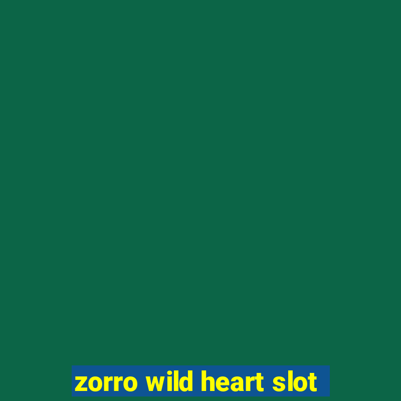 zorro wild heart slot