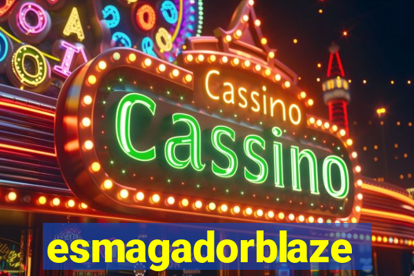 esmagadorblaze