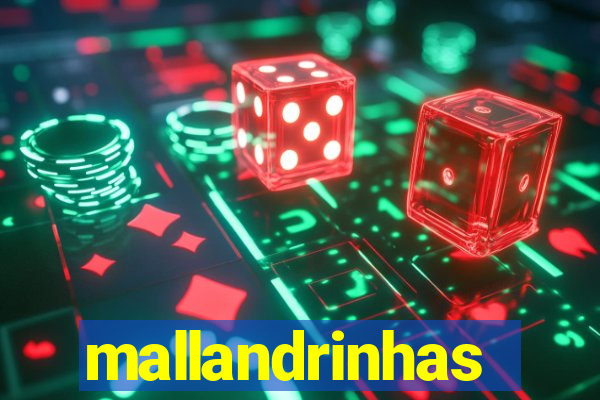 mallandrinhas