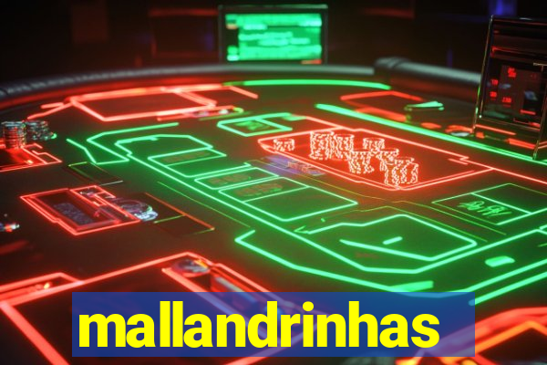 mallandrinhas