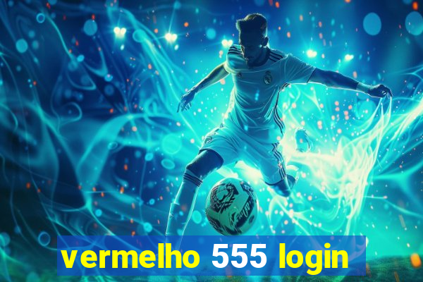 vermelho 555 login