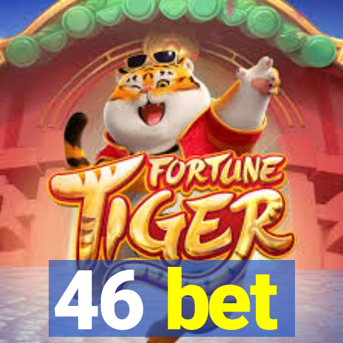 46 bet