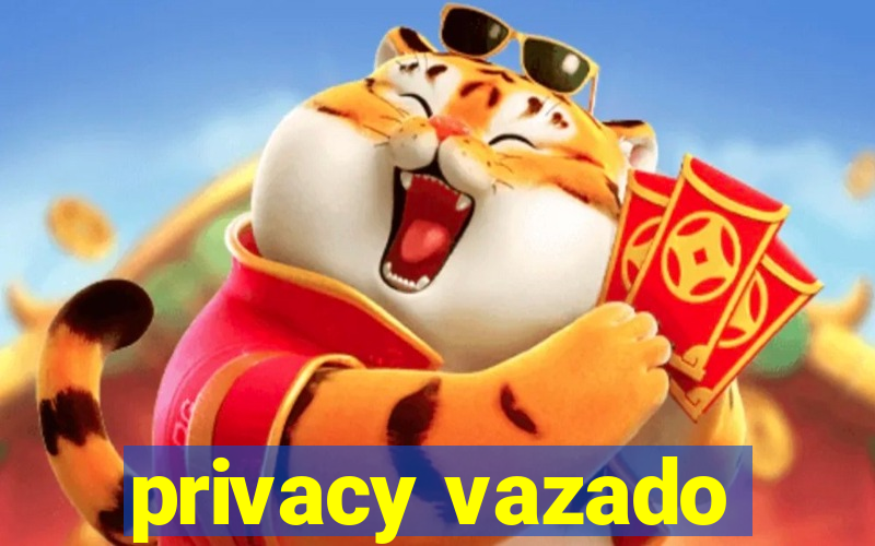 privacy vazado