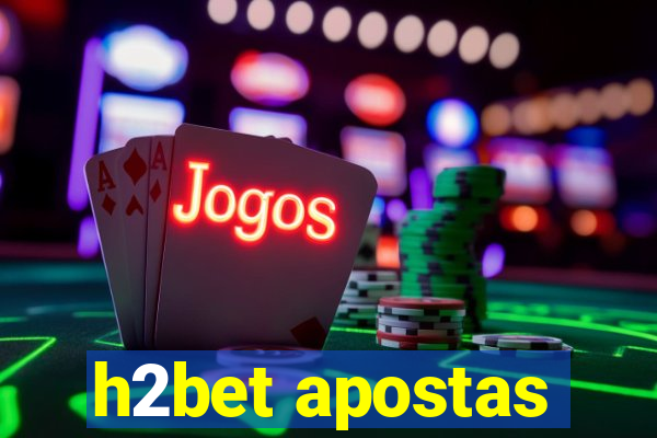 h2bet apostas