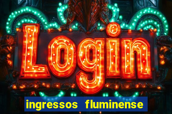 ingressos fluminense x criciúma