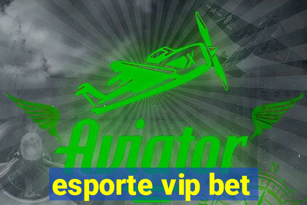 esporte vip bet