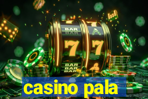 casino pala