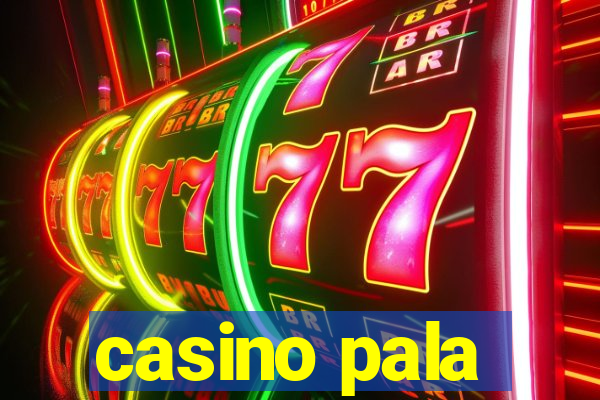 casino pala