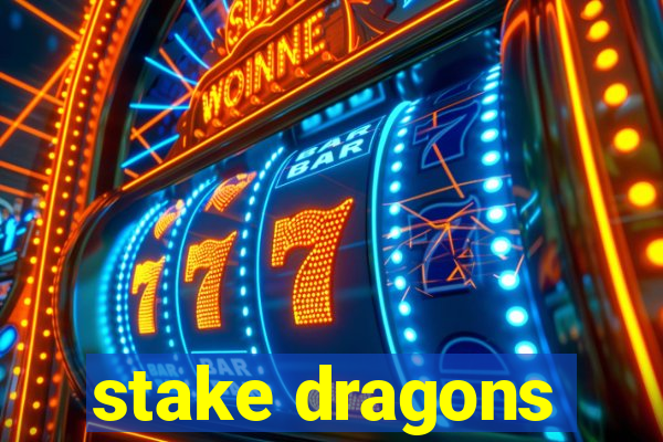 stake dragons