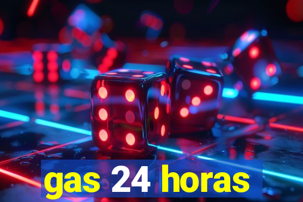 gas 24 horas