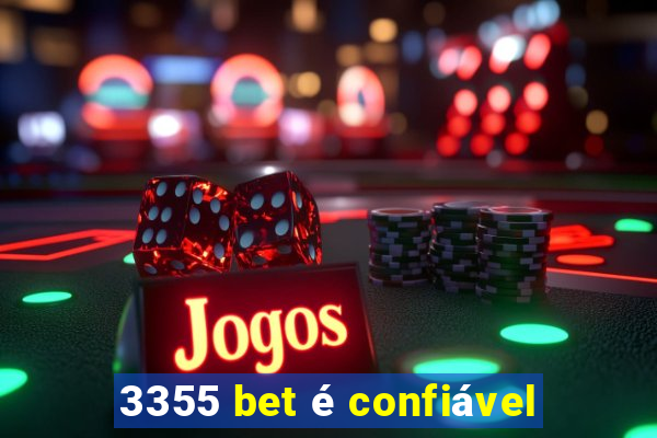 3355 bet é confiável