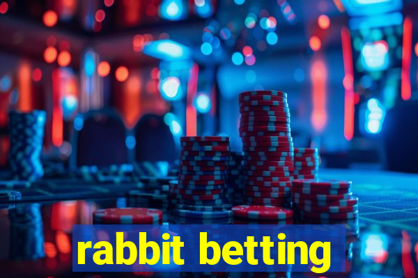 rabbit betting