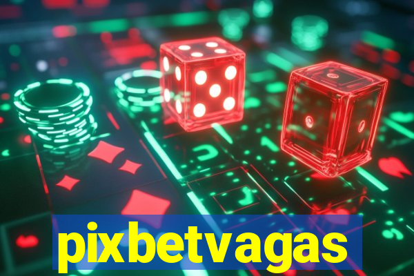 pixbetvagas