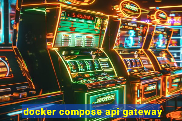 docker compose api gateway