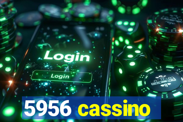 5956 cassino