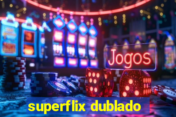 superflix dublado