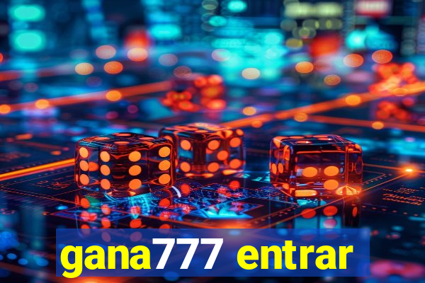 gana777 entrar