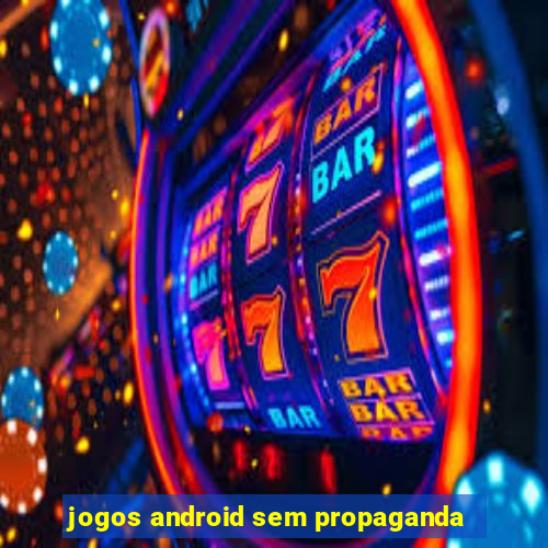 jogos android sem propaganda