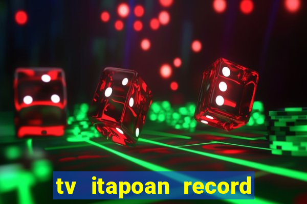 tv itapoan record bahia ao vivo