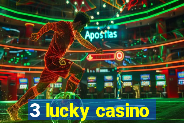 3 lucky casino