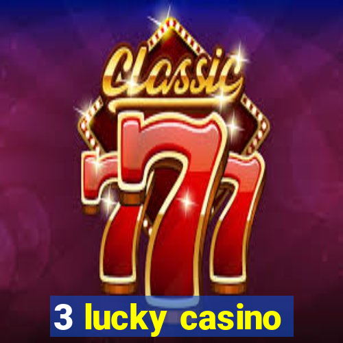 3 lucky casino