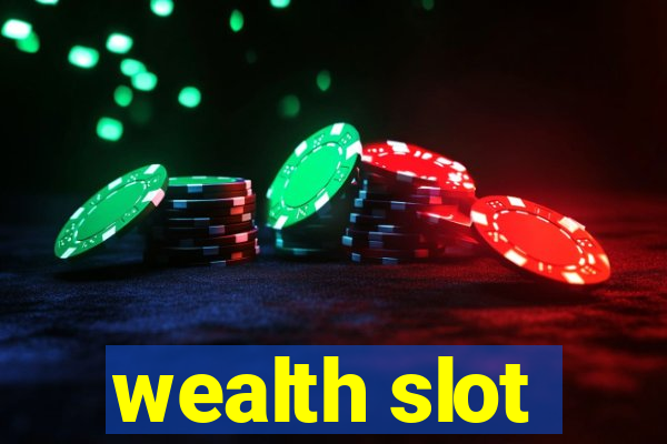 wealth slot