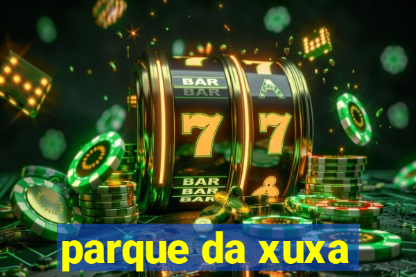 parque da xuxa