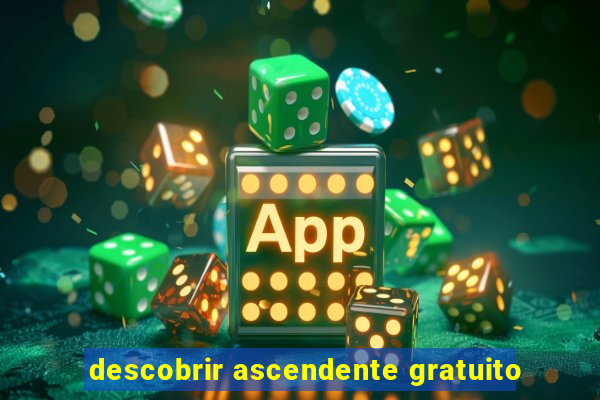 descobrir ascendente gratuito