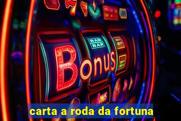 carta a roda da fortuna