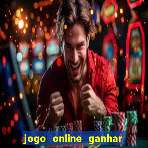 jogo online ganhar dinheiro de verdade