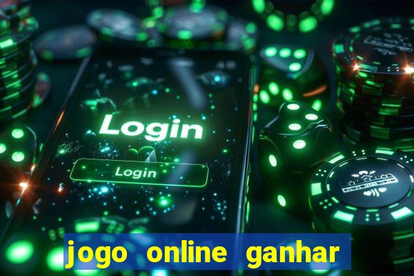 jogo online ganhar dinheiro de verdade