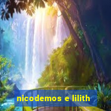 nicodemos e lilith